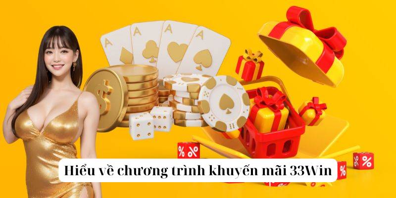 Hiểu sơ về chương trình khuyến mãi 33Win