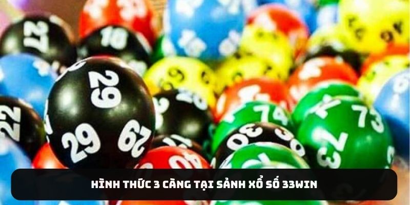 Hình thức 3 càng tại sảnh xổ số 33Win