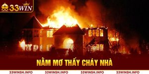 Nằm mơ thấy cháy nhà