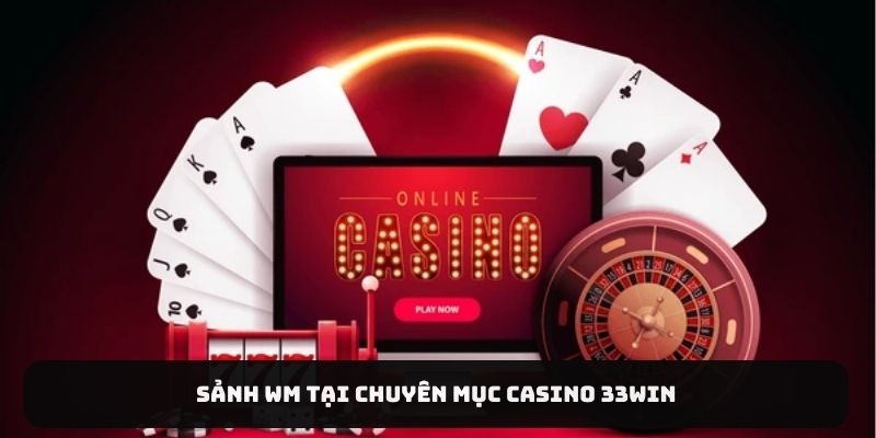 Sảnh WM tại chuyên mục casino 33Win